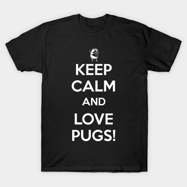 Keep Calm and Love Pugs T-Shirt by HoLDoN4Sec